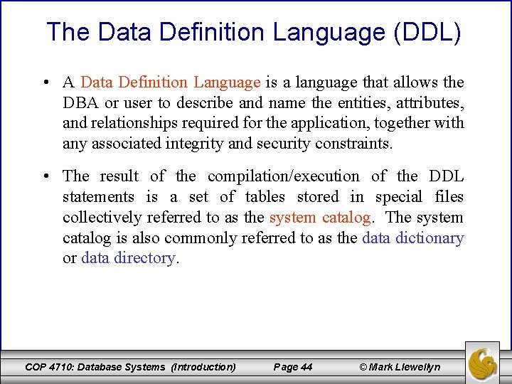 The Data Definition Language (DDL) • A Data Definition Language is a language that