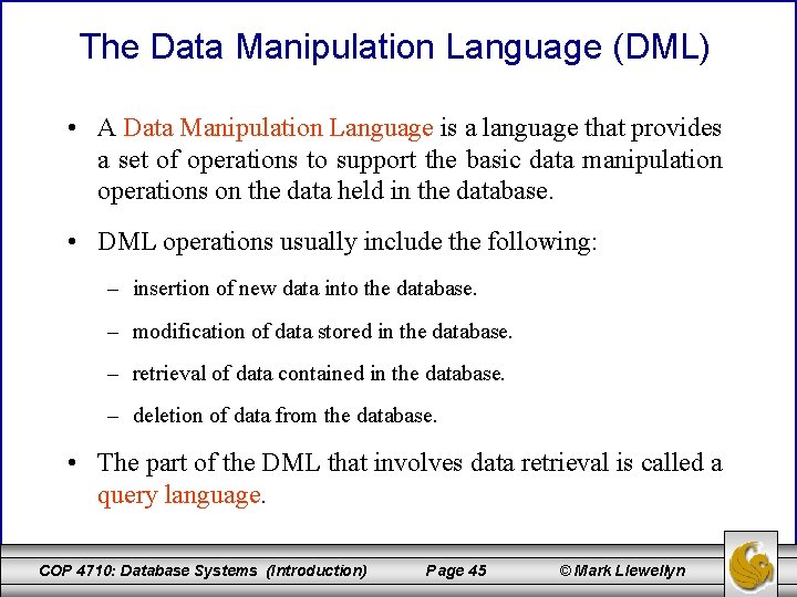 The Data Manipulation Language (DML) • A Data Manipulation Language is a language that