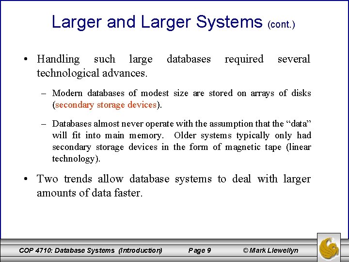 Larger and Larger Systems (cont. ) • Handling such large technological advances. databases required