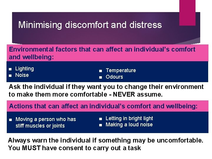 Minimising discomfort and distress Environmental factors that can affect an individual’s comfort and wellbeing: