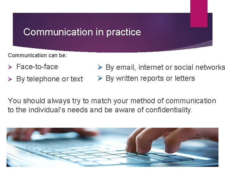 Communication in practice Communication can be: Ø Face-to-face Ø By telephone or text Ø