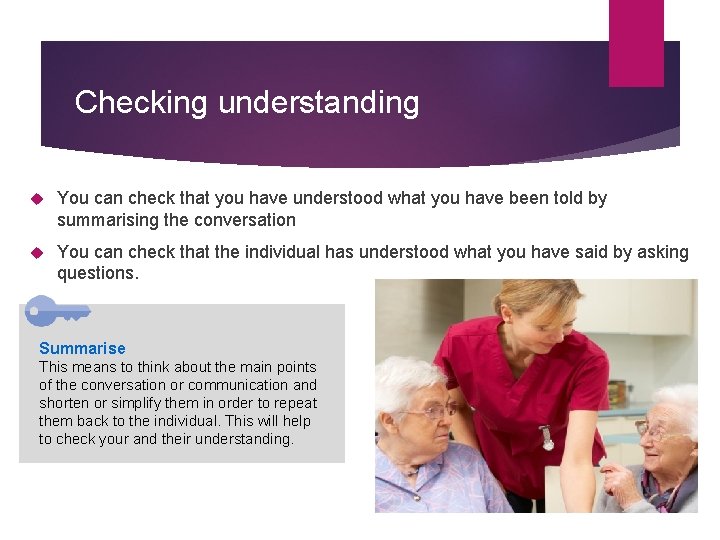 Checking understanding You can check that you have understood what you have been told