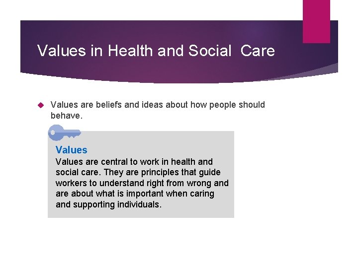 Values in Health and Social Care Values are beliefs and ideas about how people