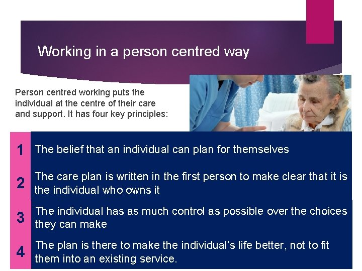 Working in a person centred way Person centred working puts the individual at the