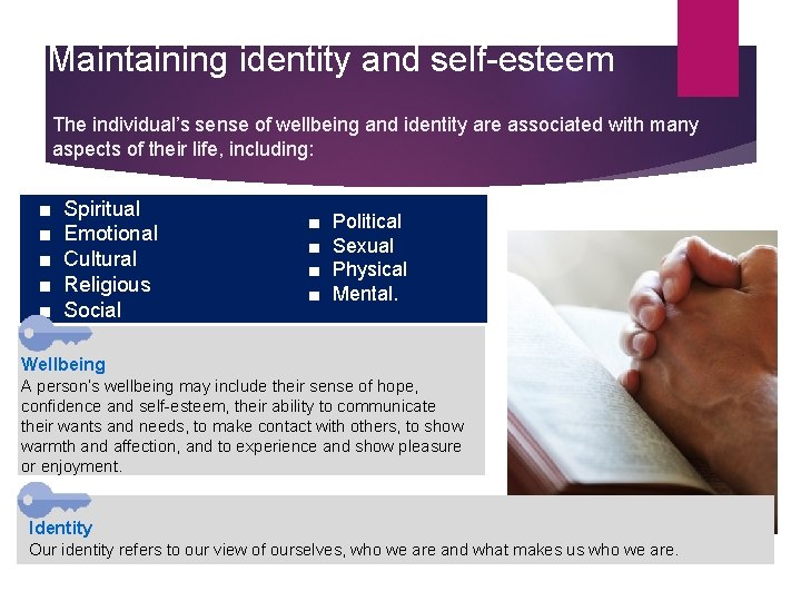 Maintaining identity and self-esteem The individual’s sense of wellbeing and identity are associated with