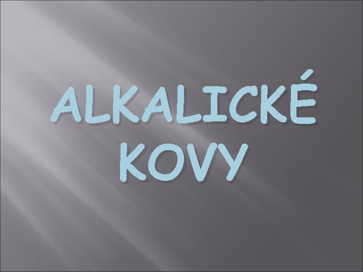 ALKALICKÉ KOVY 