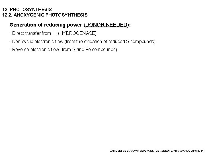 12. PHOTOSYNTHESIS 12. 2. ANOXYGENIC PHOTOSYNTHESIS Generation of reducing power (DONOR NEEDED): - Direct
