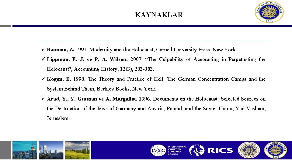 KAYNAKLAR ü Bauman, Z. 1991. Modernity and the Holocaust, Cornell University Press, New York.