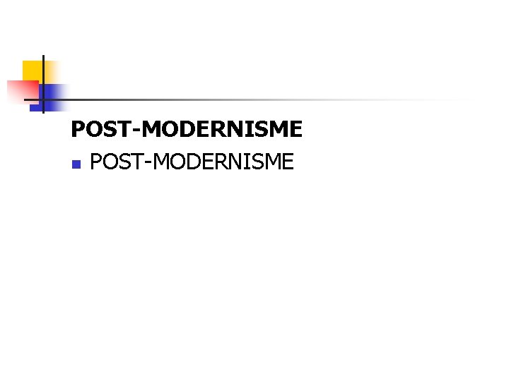 POST-MODERNISME n POST-MODERNISME 