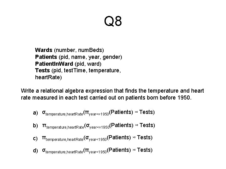Q 8 Wards (number, num. Beds) Patients (pid, name, year, gender) Patient. In. Ward