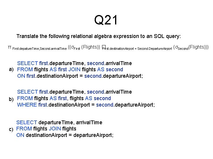 Q 21 Translate the following relational algebra expression to an SQL query: π First.