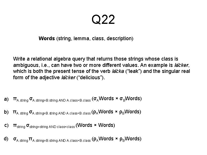 Q 22 Words (string, lemma, class, description) Write a relational algebra query that returns