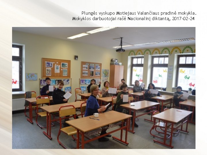 Plungės vyskupo Motiejaus Valančiaus pradinė mokykla. Mokyklos darbuotojai rašė Nacionalinį diktantą, 2017 -02 -24