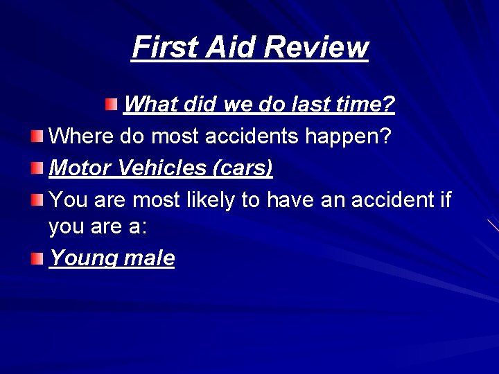 First Aid Review What did we do last time? Where do most accidents happen?