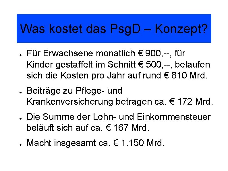 Was kostet das Psg. D – Konzept? ● ● Für Erwachsene monatlich € 900,