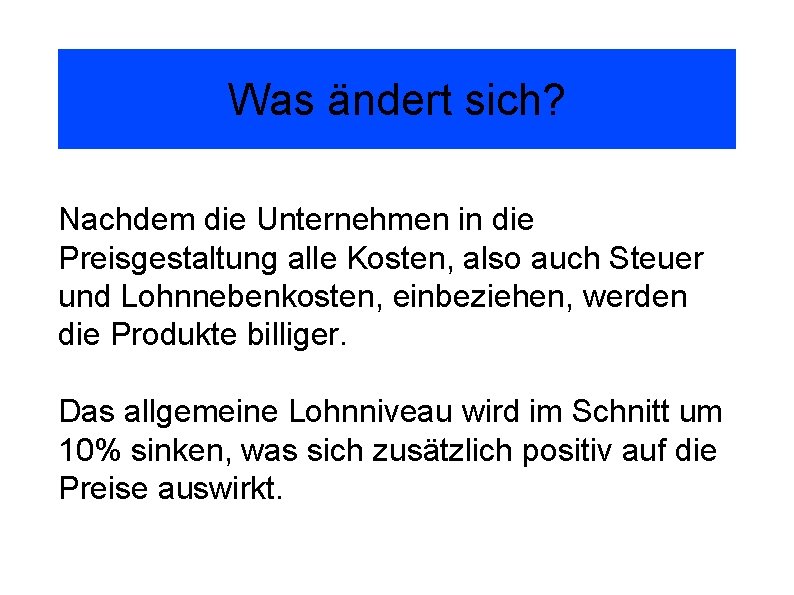 Was ändert sich? Nachdem die Unternehmen in die Preisgestaltung alle Kosten, also auch Steuer