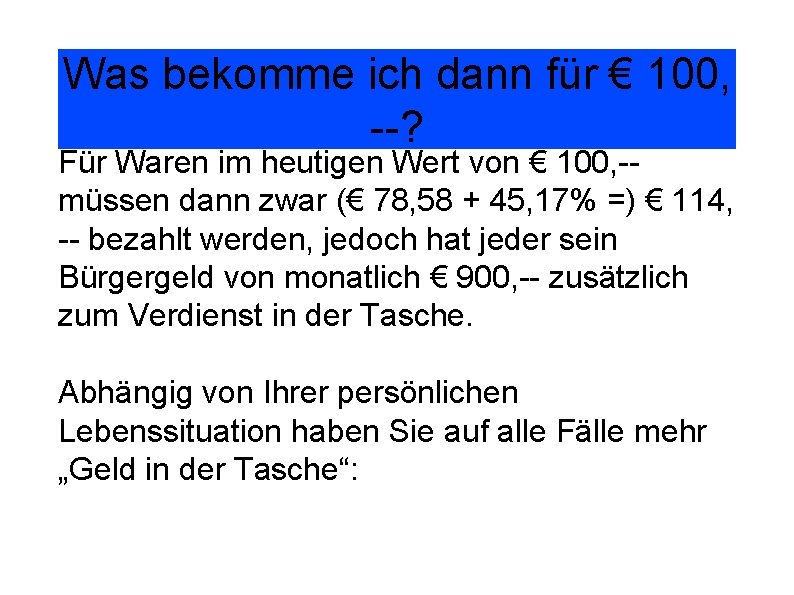 Was bekomme ich dann für € 100, --? Für Waren im heutigen Wert von