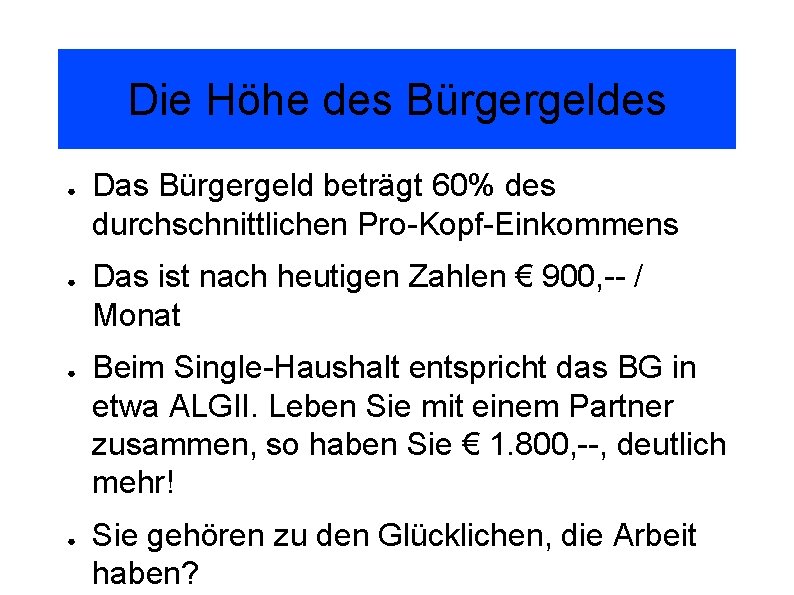 Die Höhe des Bürgergeldes ● ● Das Bürgergeld beträgt 60% des durchschnittlichen Pro-Kopf-Einkommens Das