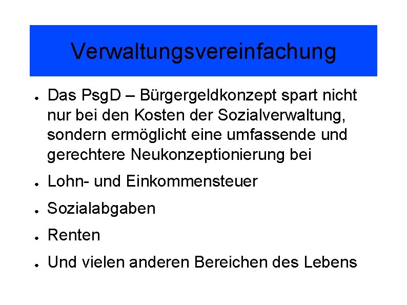 Verwaltungsvereinfachung ● Das Psg. D – Bürgergeldkonzept spart nicht nur bei den Kosten der