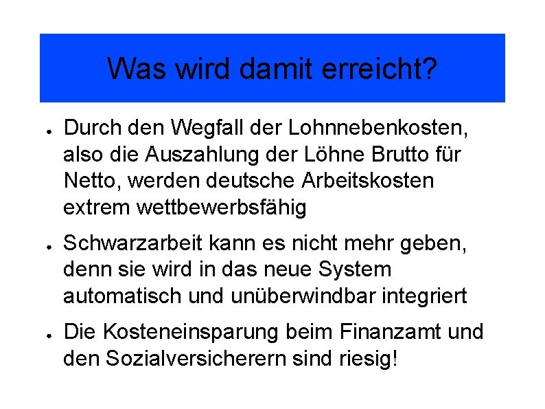 Was wird damit erreicht? ● ● ● Durch den Wegfall der Lohnnebenkosten, also die