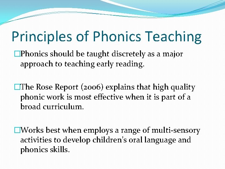 Principles of Phonics Teaching �Phonics should be taught discretely as a major approach to