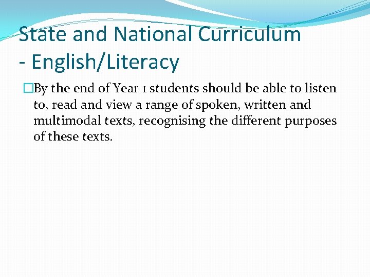 State and National Curriculum - English/Literacy �By the end of Year 1 students should