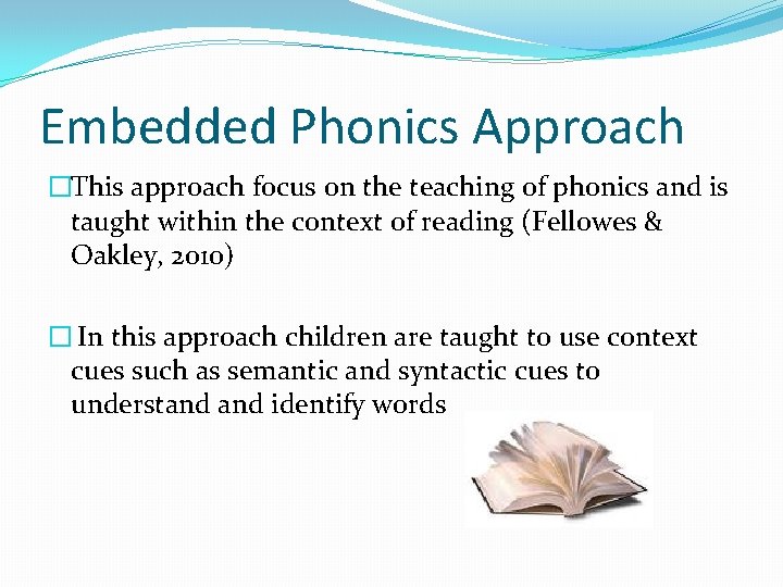 Embedded Phonics Approach �This approach focus on the teaching of phonics and is taught