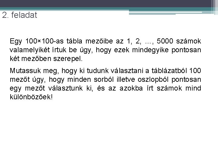 2. feladat Egy 100× 100 -as tábla mezőibe az 1, 2, …, 5000 számok