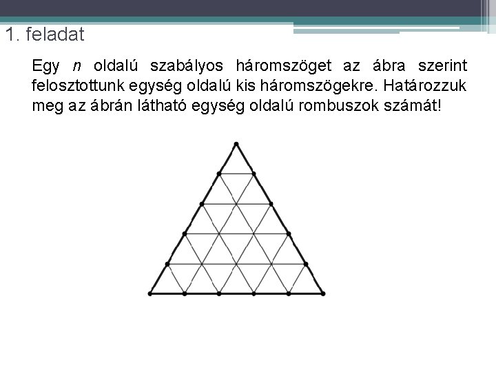 1. feladat Egy n oldalú szabályos háromszöget az ábra szerint felosztottunk egység oldalú kis