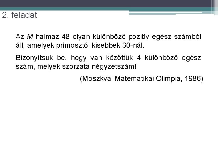 2. feladat Az M halmaz 48 olyan különböző pozitív egész számból áll, amelyek prímosztói