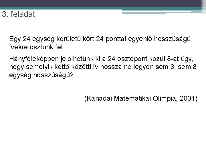 3. feladat Egy 24 egység kerületű kört 24 ponttal egyenlő hosszúságú ívekre osztunk fel.