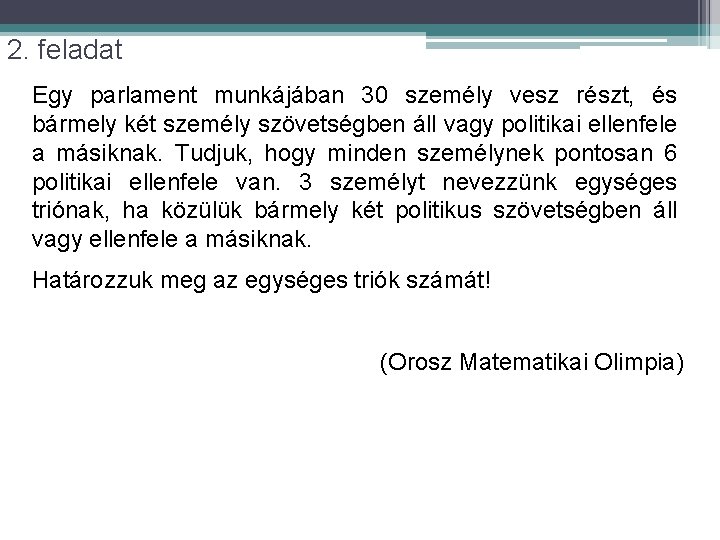 2. feladat Egy parlament munkájában 30 személy vesz részt, és bármely két személy szövetségben