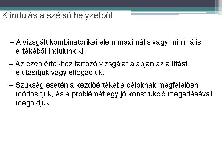 Kiindulás a szélső helyzetből – A vizsgált kombinatorikai elem maximális vagy minimális értékéből indulunk