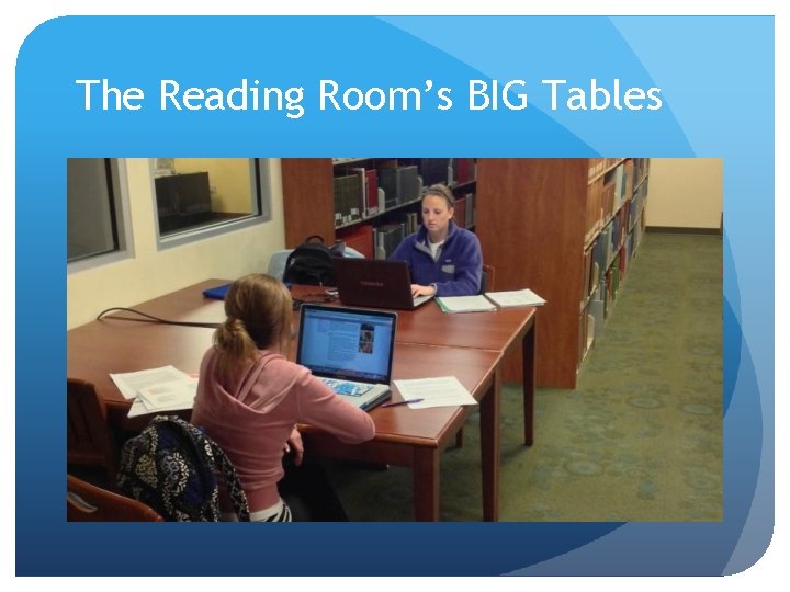 The Reading Room’s BIG Tables 