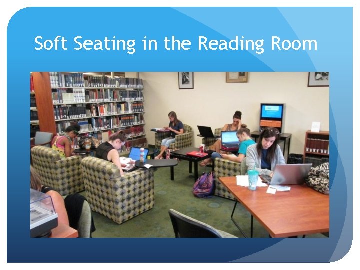 Soft Seating in the Reading Room 