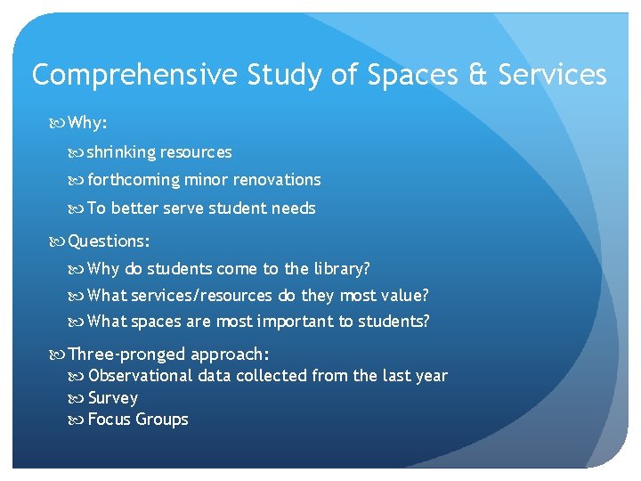 Comprehensive Study of Spaces & Services Why: shrinking resources forthcoming minor renovations To better