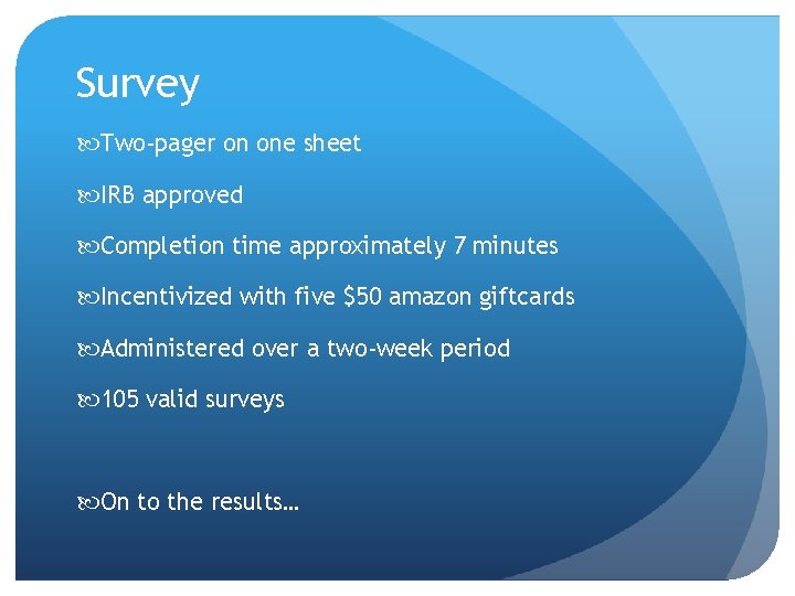 Survey Two-pager on one sheet IRB approved Completion time approximately 7 minutes Incentivized with