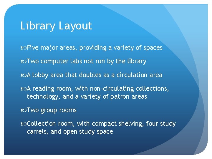 Library Layout Five major areas, providing a variety of spaces Two computer labs not