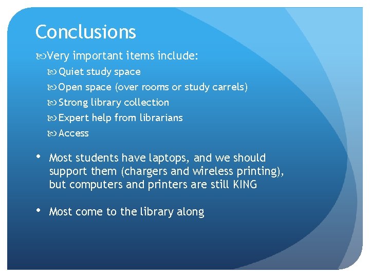 Conclusions Very important items include: Quiet study space Open space (over rooms or study