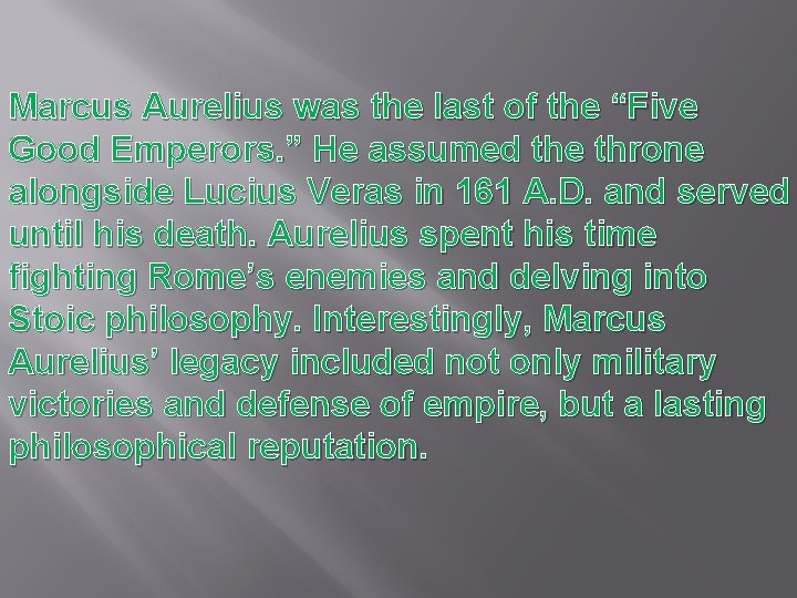 Marcus Aurelius was the last of the “Five Good Emperors. ” He assumed the