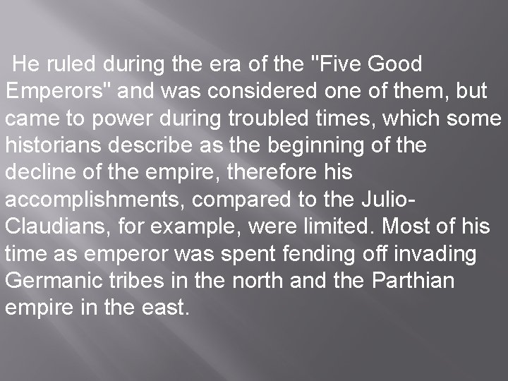 He ruled during the era of the "Five Good Emperors" and was considered one