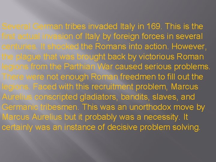 Several German tribes invaded Italy in 169. This is the first actual invasion of