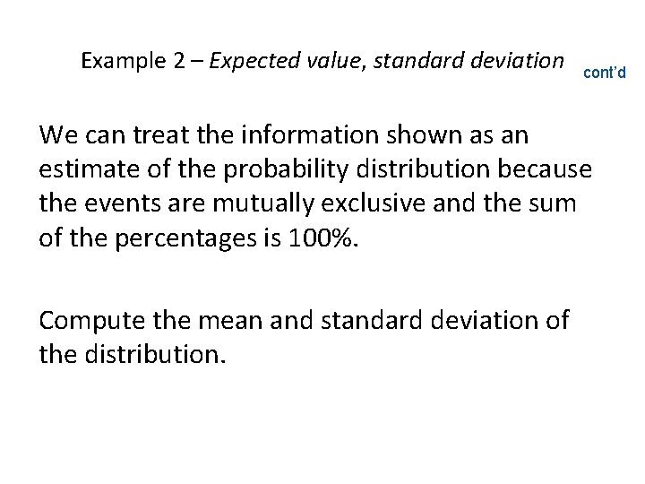 Example 2 – Expected value, standard deviation cont’d We can treat the information shown Example 2 – Expected value, standard deviation cont’d We can treat the information shown
