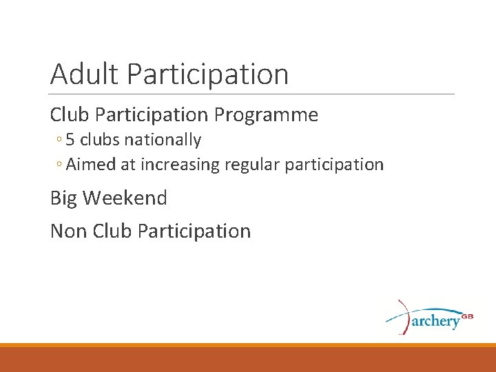 Adult Participation Club Participation Programme ◦ 5 clubs nationally ◦ Aimed at increasing regular