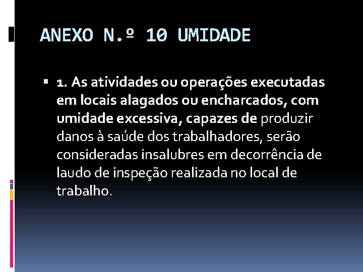ANEXO N. º 10 UMIDADE 1. As atividades ou operações executadas em locais alagados
