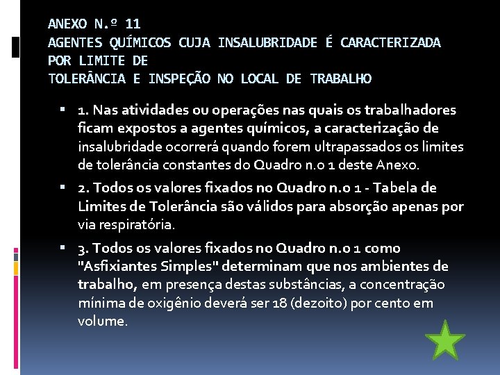 ANEXO N. º 11 AGENTES QUÍMICOS CUJA INSALUBRIDADE É CARACTERIZADA POR LIMITE DE TOLER