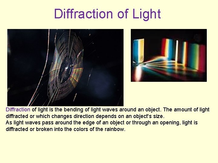 Diffraction of Light Diffraction of light is the bending of light waves around an