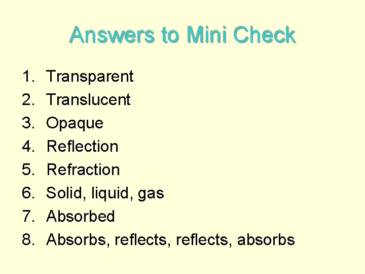 Answers to Mini Check 1. 2. 3. 4. 5. 6. 7. 8. Transparent Translucent