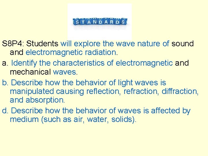 S 8 P 4: Students will explore the wave nature of sound and electromagnetic