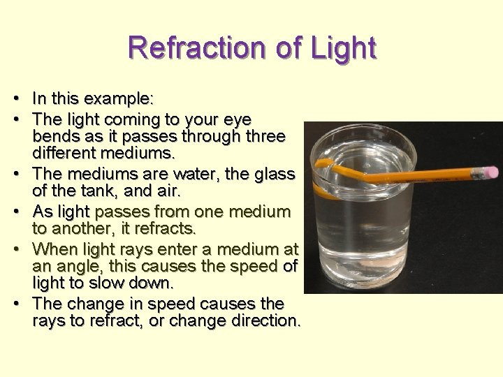 Refraction of Light • In this example: • The light coming to your eye